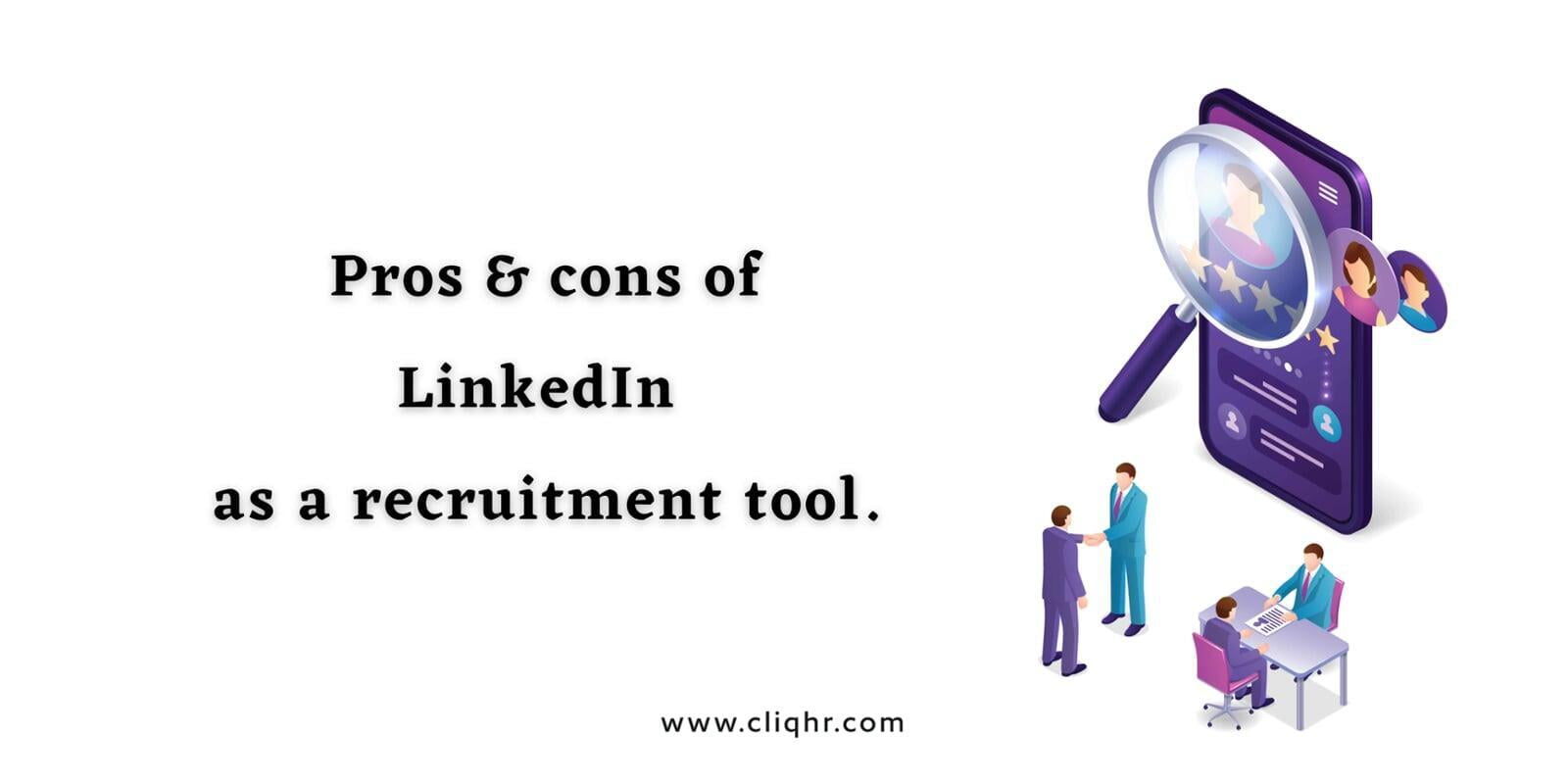 What are the pros & cons of LinkedIn as a recruitment tool?